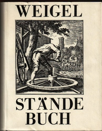Ständebuch, Abbildung und Beschreibung der gemein-nützlichen Hauptstände.: Einf. v. Michael Bauer