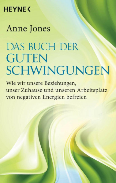 Einfach gute Schwingungen: So befreien Sie sich, Ihr Leben und Ihre Umgebung von negativen Energien