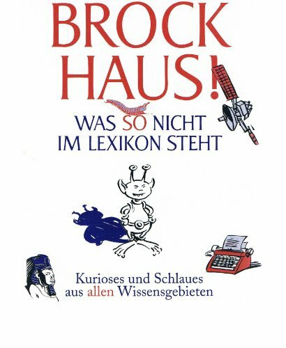 Brockhaus Was so nicht im Lexikon steht -Kurioses und Schlaues aus allen Wissensgebieten