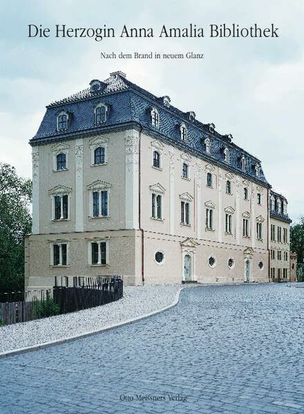 Die Herzogin Anna Amalia Bibliothek: Nach dem Brand in neuem Glanz