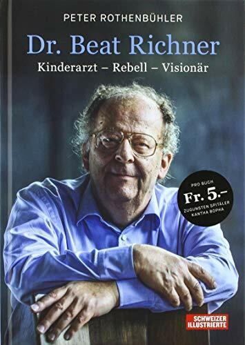 Dr. Beat Richner: Kinderarzt - Rebell - Visionär