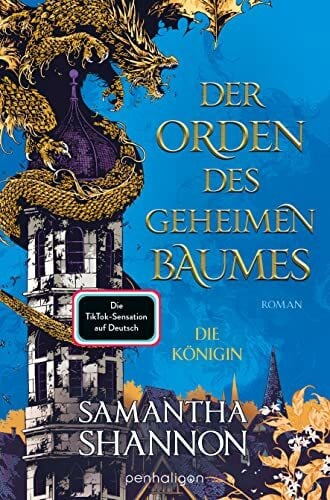 Der Orden des geheimen Baumes - Die Königin: Roman - Heldinnen treffen auf gefährliche Drachen – die TikTok-Sensation endlich auf Deutsch! ("The Priory of the Orange Tree"-Saga, Band 2)