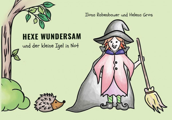 HEXE WUNDERSAM und der kleine Igel in Not: Zum Vorlesen und Selbstlesen für Kinder rund um den Schuleintritt