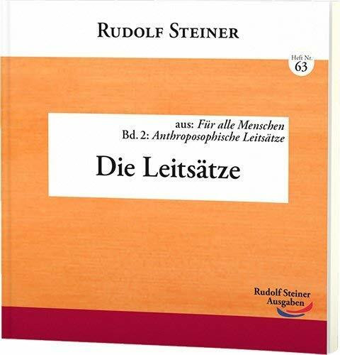 Die Leitsätze: aus: Für alle Menschen Bd.2 Anthroposophische Leitsätze (Geisteswissenschaft für alle: Reihe der kleinen Rudolf Steiner Hefte)