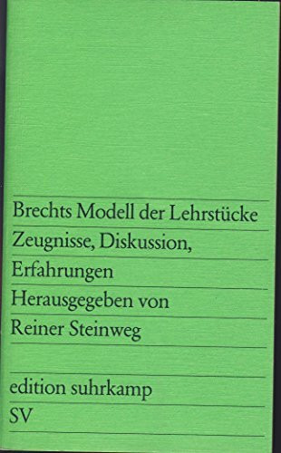 Brechts Modell der Lehrstücke. Zeugnisse, Diskussion, Erfahrungen