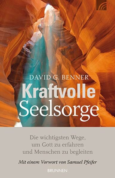 Kraftvolle Seelsorge: Die wichtigsten Wege, um Gott zu erfahren und Menschen zu begleiten
