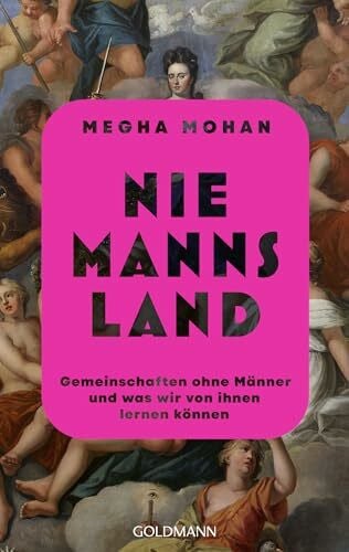 Niemannsland: Gemeinschaften ohne Männer und was wir von ihnen lernen können