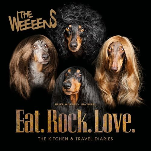 The Weeeens Eat.Rock.Love.: THE KITCHEN & TRAVEL DIARIES (Genuss ohne Gluten)
