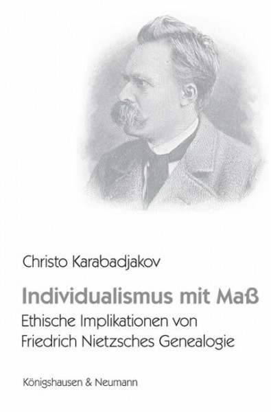 Individualismus mit Maß: Ethische Implikationen von Friedrich Nietzsches Genealogie (Epistemata Philosophie)
