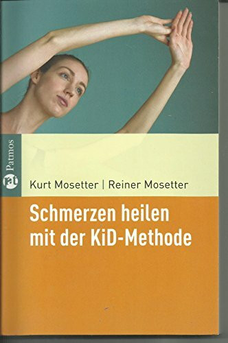 Schmerzen heilen mit der KiD-Methode: Der achtsame Umgang mit dem eigenen Körper