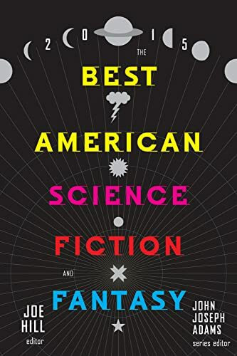 The Best American Science Fiction and Fantasy 2015 (The Best American Series ®)