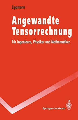 Angewandte Tensorrechnung: Für Ingenieure, Physiker und Mathematiker (Springer-Lehrbuch)