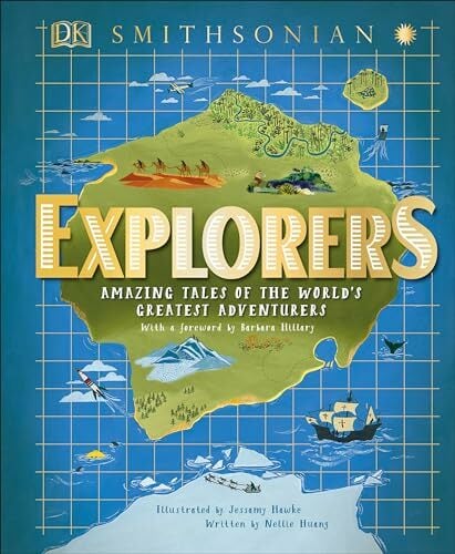 Explorers: Amazing Tales of the World's Greatest Adventures (DK Explorers) Explorers: Amazing Tales of the World's Greatest Adventures (DK Explorers)