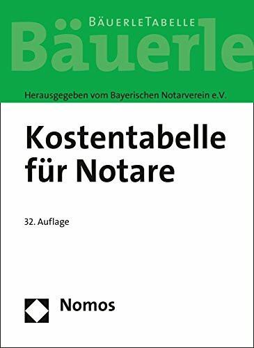 Kostentabelle für Notare: Bäuerle Tabelle - Rechtsstand: 1. Juni 2016: - Bauerle Tabelle -