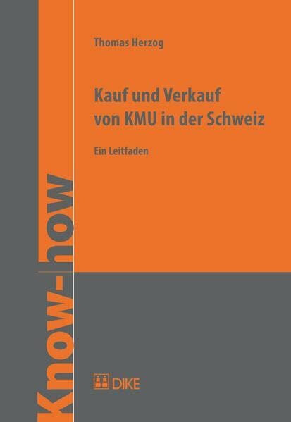 Kauf und Verkauf von KMU in der Schweiz: Ein Leitfaden (Know-how)