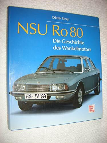 NSU Ro 80: Die Geschichte des Wankelmotors