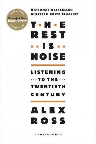 The Rest Is Noise: Listening to the Twentieth Century