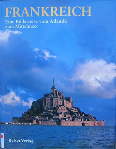 Frankreich. Eine Bilderreise vom Atlantik zum Mittelmeer