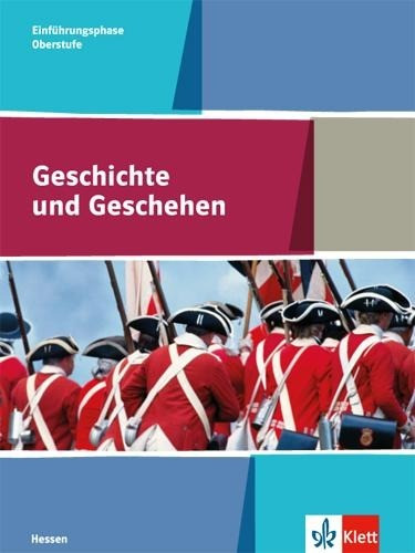 Geschichte und Geschehen. Schülerbuch Einführungsphase. Ausgabe Hessen. Gymnasium ab 2017