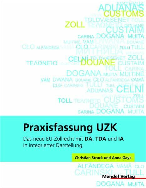 Praxisfassung UZK: Das neue EU-Zollrecht mit DA, TDA und IA in integrierter Darstellung