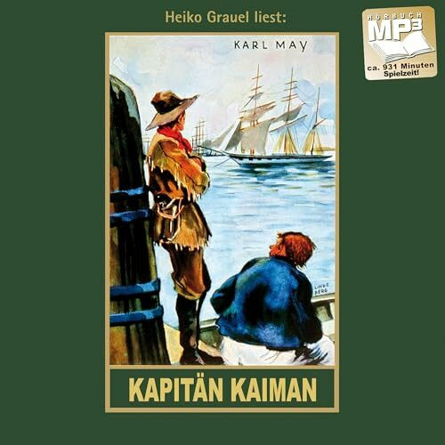Kapitän Kaiman. Reiseerzählung, mp3-Hörbuch, gelesen von Heiko Grauel (Karl Mays Gesammelte Werke als Hörbuch)