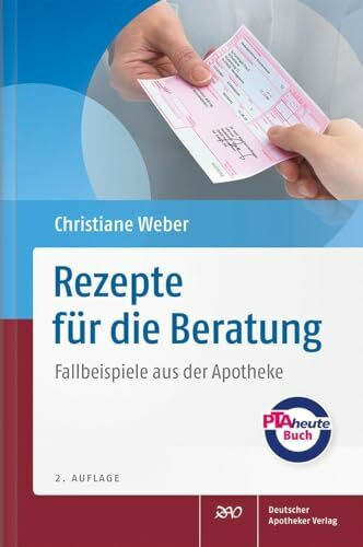 Rezepte für die Beratung: Fallbeispiele aus der Apotheke