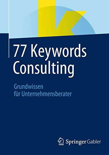 77 Keywords Consulting: Grundwissen für Unternehmensberater (German Edition)