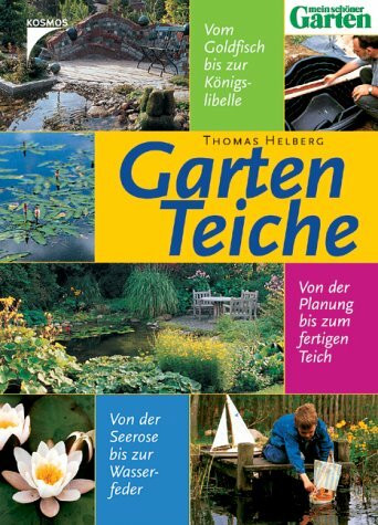 Gartenteiche. Von der Planung bis zum fertigen Teich, Von der Seerose bis zur Wasser feder