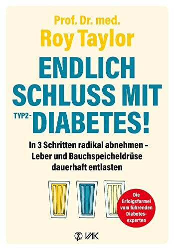 Endlich Schluss mit Typ-2-Diabetes!: In 3 Schritten radikal abnehmen - Leber und Bauchspeicheldrüse dauerhaft entlasten