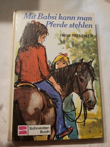 Mit Babsi kann man Pferde stehlen