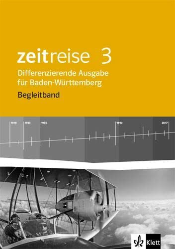 Zeitreise 3. Differenzierende Ausgabe Baden-Württemberg: Begleitband Klasse 9/10 (Zeitreise. Differenzierende Ausgabe für Baden-Württemberg ab 2016)
