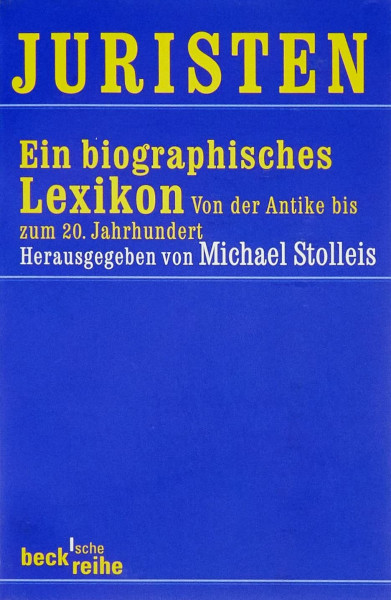 Juristen: Ein biographisches Lexikon. Von der Antike bis zum 20. Jahrhundert (Beck'sche Reihe)