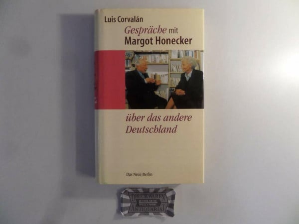 Gespräche mit Margot Honecker: Über das andere Deutschland