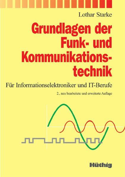 Grundlagen der Funk-und Kommunikationstechnik: Für Informationselektroniker und IT-Berufe