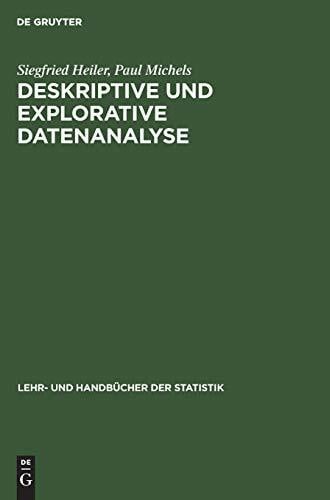 Deskriptive und Explorative Datenanalyse (Lehr- und Handbücher der Statistik) Deskriptive und Explorative Datenanalyse (Lehr- und Handbücher der Statistik)