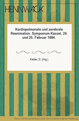 Kardiopulmonale und zerebrale Reanimation: Symposium Kassel 24. u. 25. Febr. 1984