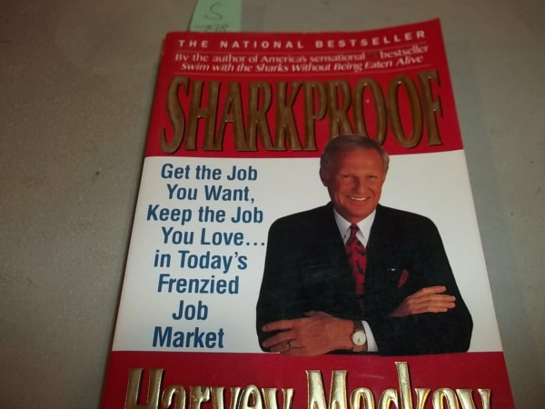 Sharkproof: Get the Job You Want, Keep the Job You Love... in Today's Frenzied Job Market
