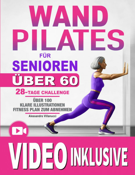 Wand Pilates für Senioren: Entdecken Sie die Freude an der Bewegung wieder und werden Sie mit sanften Übungen zur Verbesserung von Beweglichkeit und Gleichgewicht wieder unabhängig