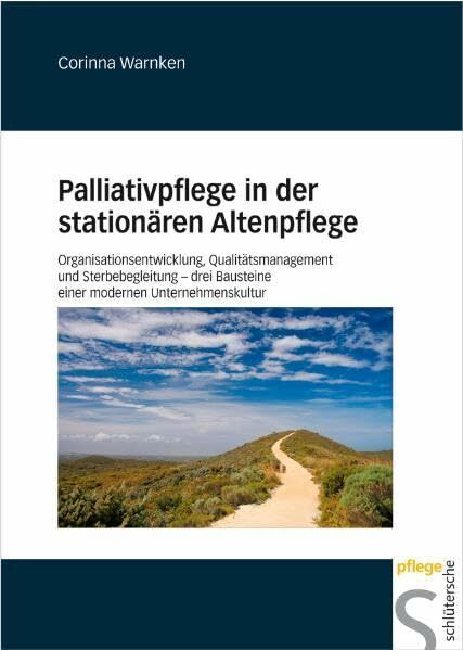 Palliativpflege in der stationären Altenpflege: Organisationsentwicklung, Qualitätsmanagement und Sterbebegleitung drei Bausteine einer modernen... Palliativpflege in der stationären Altenpflege: Organisationsentwicklung, Qualitätsmanagement und Sterbebegleitung drei Bausteine einer modernen Unternehmenskultur