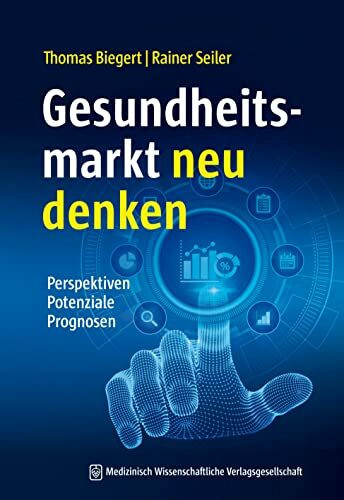 Gesundheitsmarkt neu denken: Perspektiven Potenziale Prognosen
