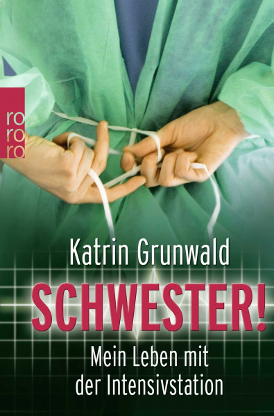 Schwester!: Mein Leben mit der Intensivstation