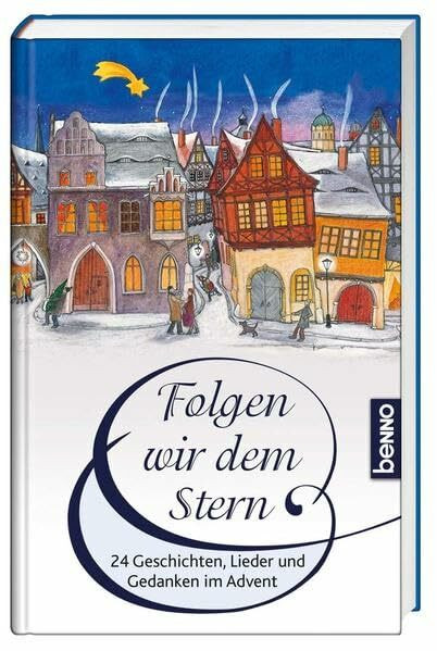 Folgen wir dem Stern: 24 Geschichten, Lieder und Gedanken im Advent