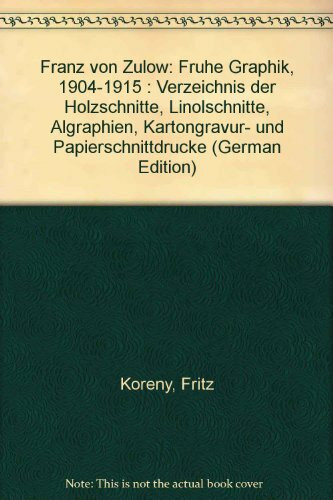 Franz von Zülow Frühe Graphik 1904 - 1915; Verz. d. Holzschn., Linolschn., Algraphien, Kartongravur- u. Papierschnittdr.