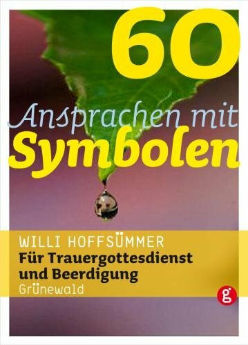 60 Ansprachen mit Symbolen: Für Trauergottesdienst und Beerdigung