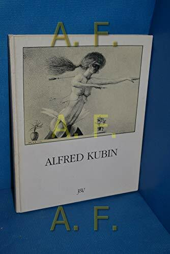 Alfred Kubin. Leben - Ein Abgrund