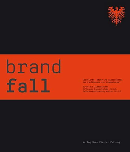 Brandfall: Geschichte, Brand und Wiederaufbau des Zunfthauses zur Zimmerleuten