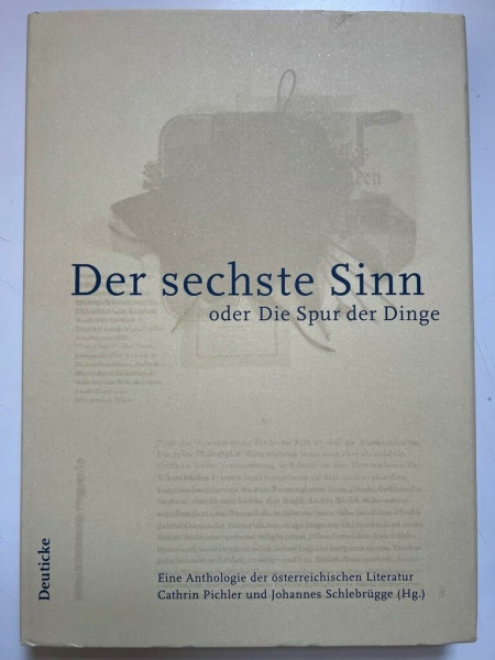Der sechste Sinn oder die Spur der Dinge: Eine Anthologie der österreichischen Literatur