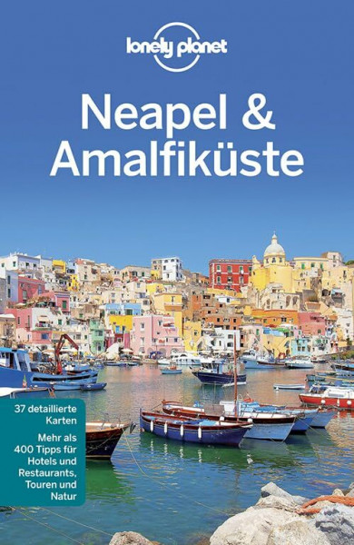 Lonely Planet Reiseführer Neapel & Amalfiküste: Mehr als 400 Tipps für Hotels und Restaurants, Touren und Natur