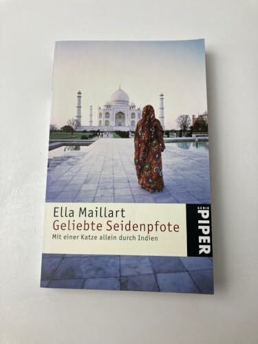 Geliebte Seidenpfote: Mit einer Katze allein durch Indien (Piper Taschenbuch, Band 2903)