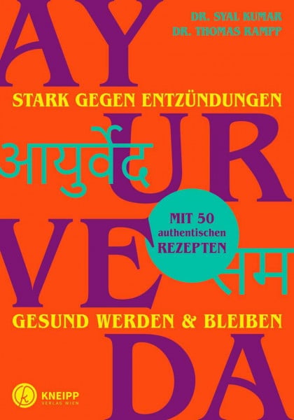 Ayurveda – stark gegen Entzündungen: Gesund werden & bleiben. Mit 50 authentischen Rezepten: Mit Panchkarma, Dosha-Balance und Heilwissen aus Kerala
